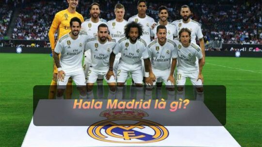 Hala Madrid là gì? Ý nghĩa bài “Quốc Ca” của Real Madrid